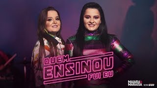 "Maiara & Maraisa" - Quem Ensinou Fui Eu