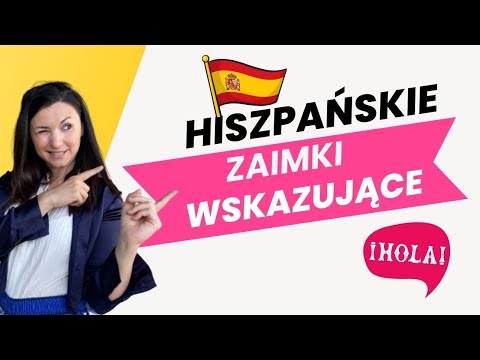 Zaimki wskazujące w języku hiszpańskim  | Hiszpańska gramatyka