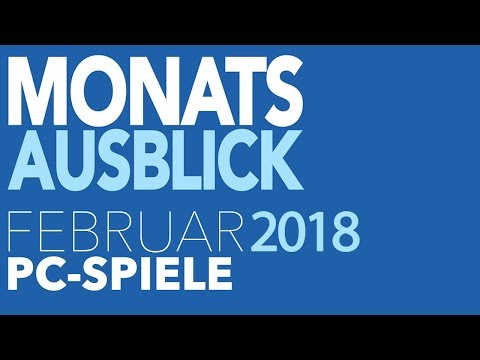 Neue PC-Spiele im Februar 2018 - Das Spielejahr kommt in Schwung!