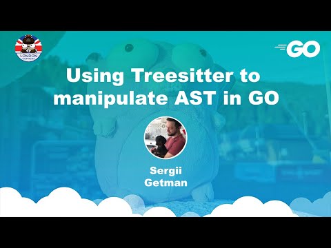 Using Treesitter to manipulate AST in GO - Sergii Getman - May Gophers 2023