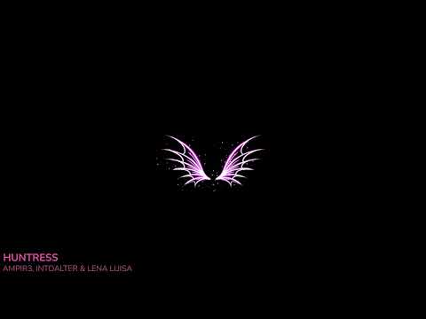 ampir3, IntoAlter & Lena Luisa - Huntress