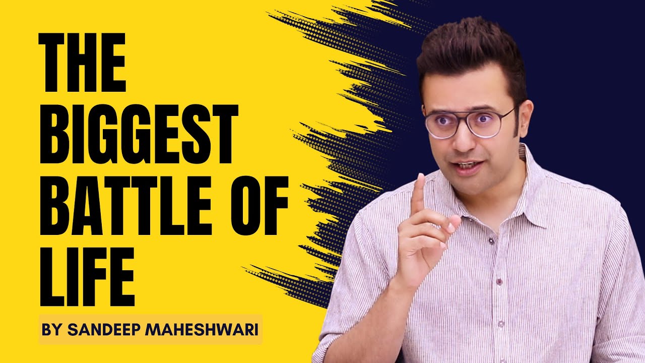 The Biggest Battle of Life | By Sandeep Maheshwari