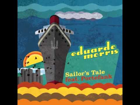 Eduardo Morris - Sailor's Tale (feat. Portefank)