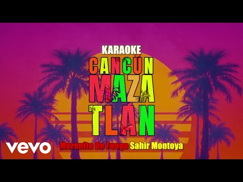 Morenito De Fuego, Sahir Montoya - Cancún Mazatlán (Karaoke)