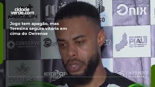 Jogo tem apagão, mas Teresina segura vitória em cima do Oeirense