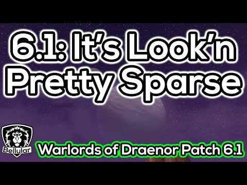 Patch 6.1 - Hardly Any "Core" Content - Warlords of Draenor