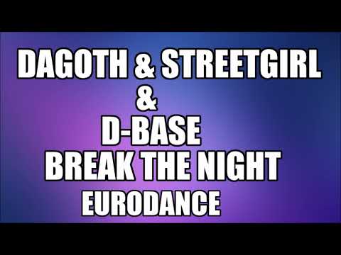 Dagoth & StreetGirl & D-Base - Break The Night [EURODANCE]