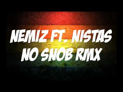 Nemiz ft. Nistas - No Snob RMX