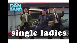 The guys from The Dan Band do the exact moves to Beyonce&#39;s Single Ladies. Kind of.