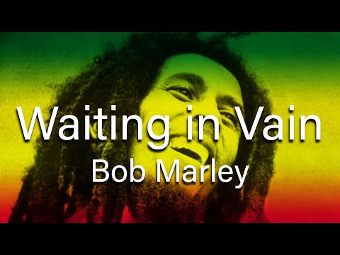 Bob Marley - Waiting in Vain (Lyrics)