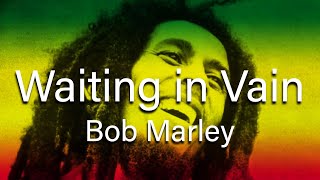 Bob Marley - Wait in Vain (with lyrics)