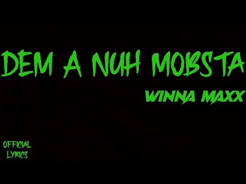 Winna Maxx - Dem A Nuh Mobsta (Official Lyrics Video)
