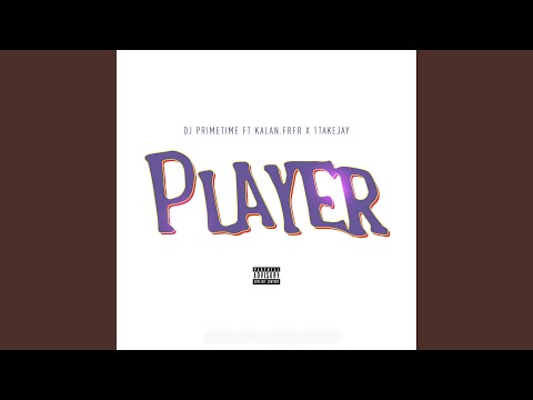 Player (feat. Kalan.FrFr & 1TakeJay)