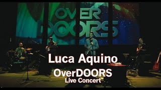 Luca Aquino / OverDOORS (live) / Full Concert