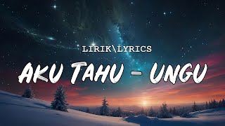 Download lagu UNGU - Aku Tahu - Lyric mp3