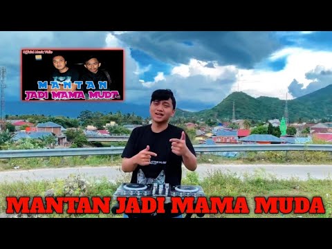 MANTAN JADI MAMA MUDA !!! ORIGINAL SONG !!! DJ LOKAL