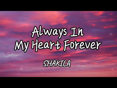 SHAKILA - Always In My Heart Forever 