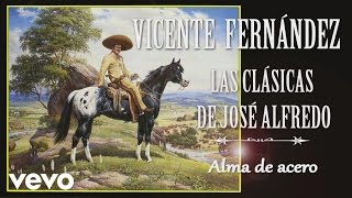 Vicente Fernández - Alma de Acero - Cover Audio