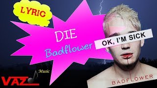 Badflower - Die (Lyrics)