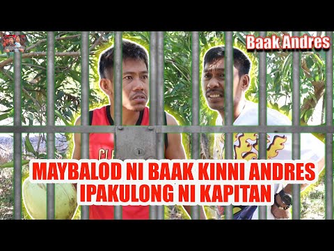 Maybalod Ni Baak Kinni Andres Ipakulong Ni Kapitan | BAAK ANDRES