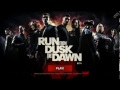 Run From Dusk Till Dawn Unreleased