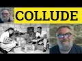 🔵 Collude Meaning - Collusion Examples - Collude Definition - Define Collusion - Collude Collusion