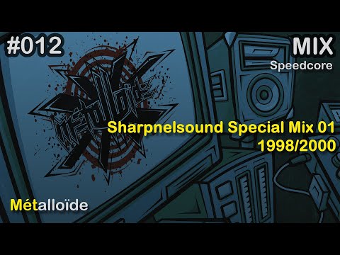 Métalloïde - Sharpnelsound Special Mix 01 - 1998/2000 [Speedcore]