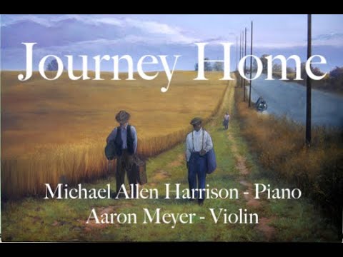Journey Home  -  Piano & Violin - Michael Allen Harrison & Aaron Meyer