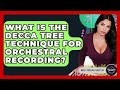 What Is The Decca Tree Technique For Orchestral Recording? - Music Producer Mastery