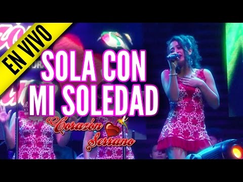 Corazón Serrano - Sola Con Mi Soledad (VIVO 2015)