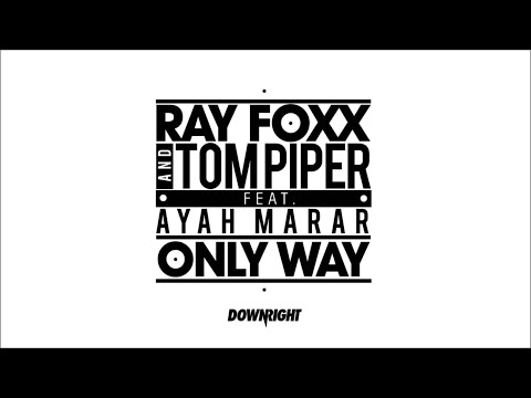 Tom Piper & Ray Foxx feat Ayah Marar - The Only Way