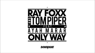 Tom Piper & Ray Foxx feat Ayah Marar - The Only Way