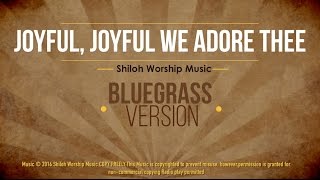 "Joyful, Joyful We Adore Thee"-Bluegrass Version with Lyrics