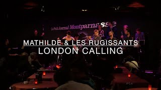 MATHILDE & Les Rugissants ⎜ #Live : London Calling