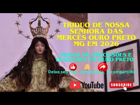 TRÍDUO DE NOSSA SENHORA DAS MERCÊS E PERDÕES EM OURO PRETO MG EM 26/09/2026
