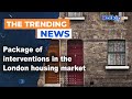 Package of interventions in the London housing market
