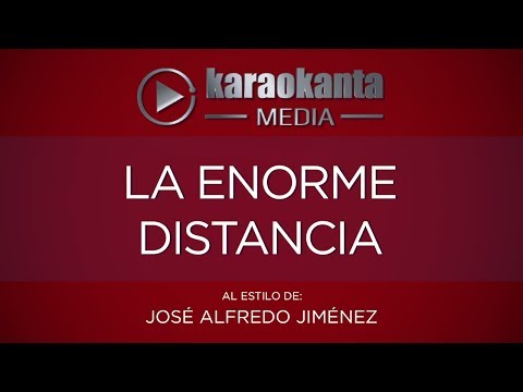 Karaokanta - José Alfredo Jiménez - La enorme distancia