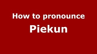 How to pronounce Piekun