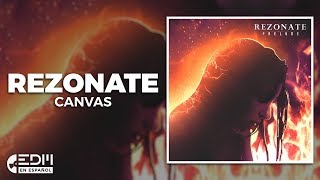 [Lyrics] Rezonate - Canvas [Letra en español]