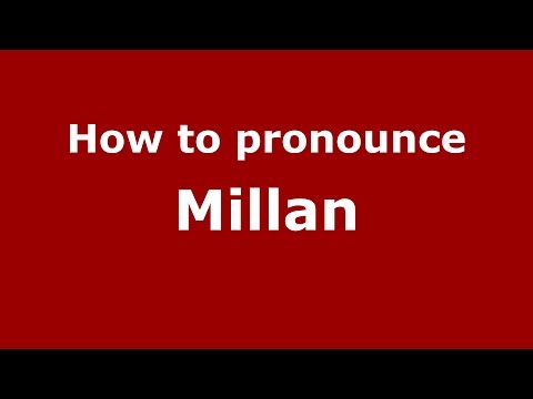 How to pronounce Millan