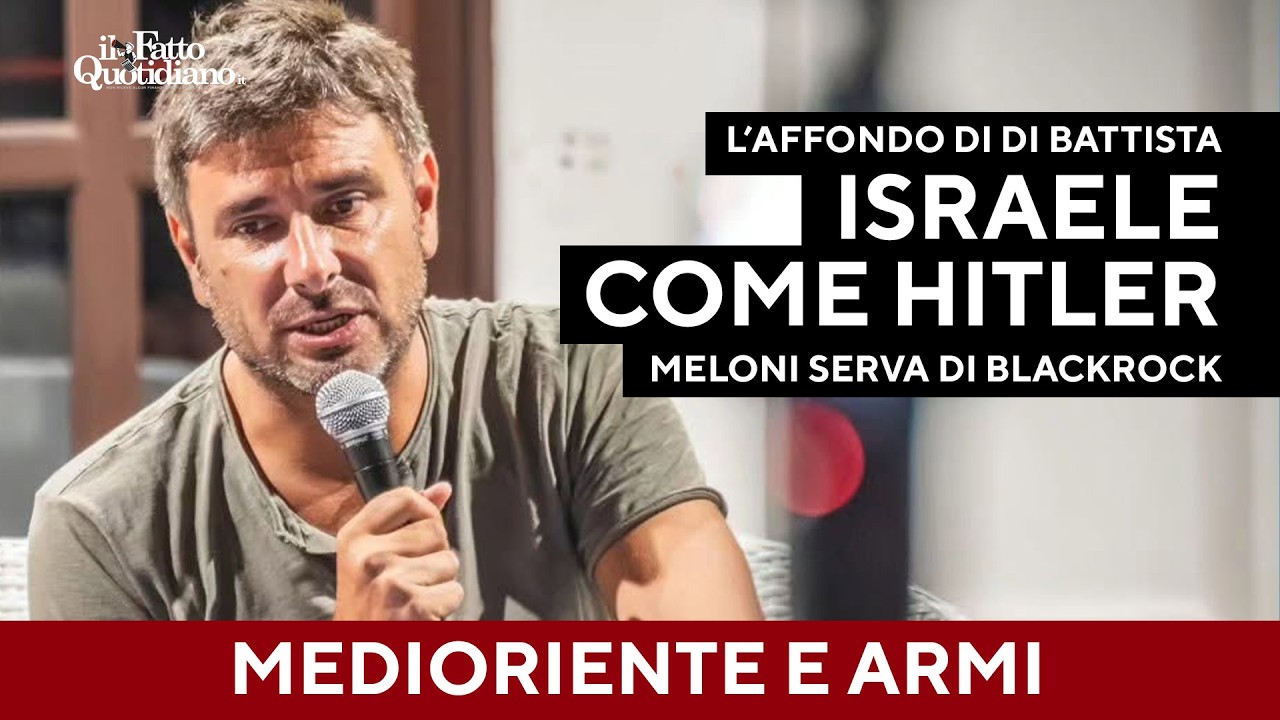 Di Battista: “Israele come il Nazismo, Meloni obbedisce a BlackRock. Ecco chi guadagna dalle guerre”