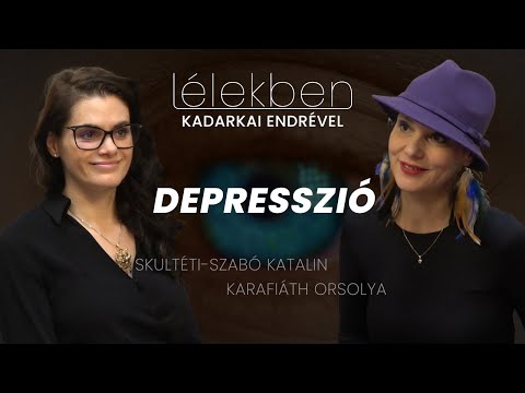 Lélekben - DEPRESSZIÓ - Skultéti-Szabó Katalin és Karafiáth Orsolya (Klubrádió)