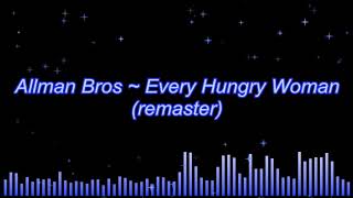 Allman Bros ~ Every Hungry Woman (remaster)