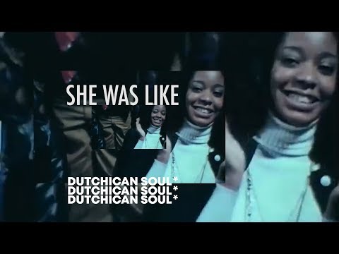 Dutchican Soul "She Was Like"