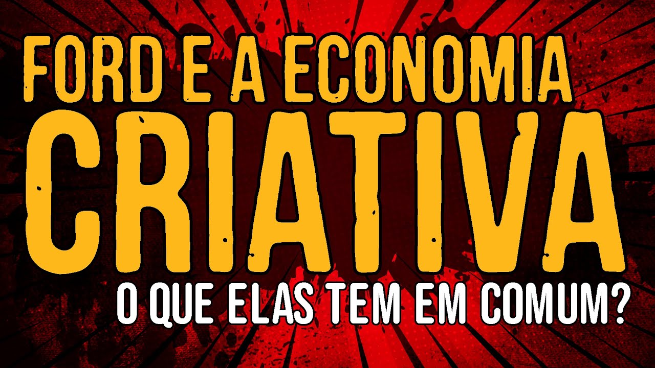 Ford e a Economia Criativa – O Que Elas tem em Comum