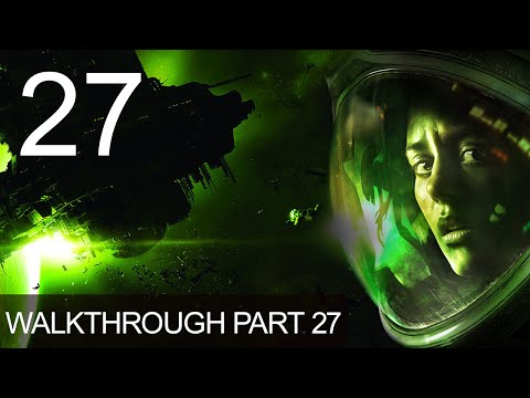 Alien Isolation Walkthrough Gameplay Part 27 Playthrough