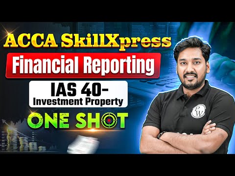 IAS 40 - Investment Property | Financial Reporting (FR) | ACCA SkillXpress One Shot🔥