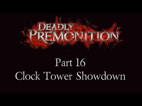 Deadly Premonition - Part 16 - Clock Tower Showdown