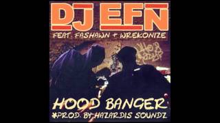 DJ EFN ft. Fashawn &amp; Wrekonize - Hood Banger (Prod. Hazardis Soundz)