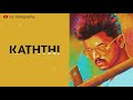 Kaththi Theme 8d Audio Bgm Vijay Thalapathay Svc Editography Subscribe